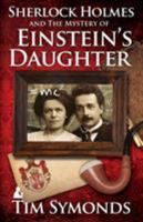 Sherlock Holmes and the Mystery of Einstein’s Daughter 1780925727 Book Cover