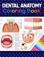 Dental Anatomy Coloring Book: Learn the Basics of Dental Anatomy. Dental Anatomy Coloring Book for Cute Children's, Kids, Boys, Girls, Dental Assistants, Dental Students, Periodontists and Dentists. A B08NS8K13Q Book Cover