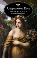 Un giorno con Flora. Favola mitologica (Il Giardino delle Metamorfosi) (Italian Edition) B0HCL52327 Book Cover