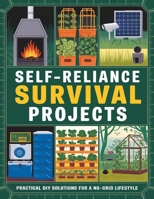Self-Reliance Survival Projects: Practical DIY Solutions for a No-Grid Lifestyle B0DR38YTSR Book Cover