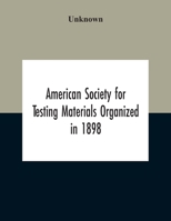 American Society For Testing Materials Organized In 1898 Incorporated In 1902 A.S.T.M. Standards Adopted In 1922 9354211860 Book Cover