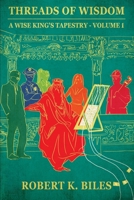 Threads of Wisdom: A Wise King's Tapestry -Volume 1 B0FGG47G19 Book Cover