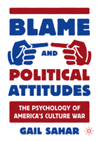 Blame and Political Attitudes: The Psychology of America's Culture War 303120235X Book Cover