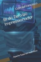 BI do Zero ao Impressionador: Apache Superset na Prática B0G4D79T9H Book Cover