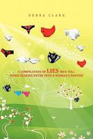 A Compilation of Lies Men Tell When Seeking Entry Into a Woman's Panties 1456800590 Book Cover