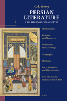 Persian Literature, a Bio-Bibliographical Survey : Volume II: Mathematics; Weights, and Measures; Astronomy, and Astrology; Geography; Medicine; Encyclopaedias, and Miscellanies; Arts and Crafts, Scie 9004759530 Book Cover