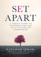 Set Apart: A Teen's Guide to Standing for God in a Culture of Compromise 1834189055 Book Cover