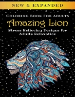 Amazing Lion - Adult Coloring Book: Stress Relieving Designs for Adults Relaxation B087SCCY6S Book Cover