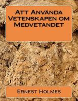 Att Anv�nda Vetenskapen om Medvetandet 1450577954 Book Cover