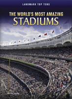 The World's Most Amazing Stadiums 1410942562 Book Cover