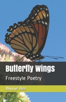 Butterfly Wings: Freestyle Poetry B08JDTNBCF Book Cover