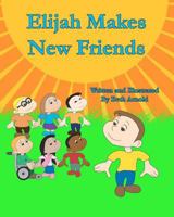 Elijah Makes New Friends 0986027235 Book Cover