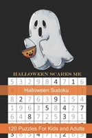 Halloween Scares Me Halloween Sudoku: Themed Puzzles Book Number Solve for Kids and Adults 1695034457 Book Cover