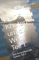 Mit 15 Knoten um die Welt: Von Amsterdam bis Sydney Teil 1 1720047987 Book Cover