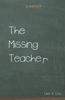 the missing teacher: a memoir 1507524129 Book Cover