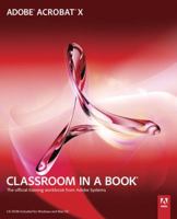 Adobe Acrobat X Classroom in a Book: The Official Training Workbook from Adobe Systems [With CDROM] 0321751256 Book Cover