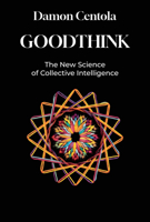 Goodthink: The New Science of Collective Intelligence 026205468X Book Cover