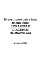 #Nurselife Every nurse has a best friend Pam: Lorazepam, Diazepam, Clonazepam. Funny Nursing Student Nurse Composition Notebook Back to School 6 x 9 I 1650898002 Book Cover