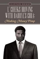 L' Cheeks Driving with Darryl's Cora: Making Money Pimp 1483632172 Book Cover