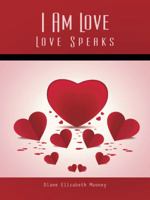 I Am Love: Love Speaks 1490748806 Book Cover