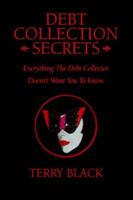 Debt Collection Secrets: Everything the Debt Collector Doesn't Want You to Know 141347411X Book Cover