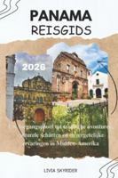 Panama Reisgids 2026: Uw toegangspoort tot tropische avonturen, culturele schatten en onvergetelijke ervaringen in Midden-Amerika B0G4FYRS3J Book Cover