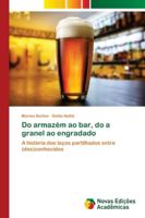 Do armazém ao bar, do a granel ao engradado: A história dos laços partilhados entre (des)conhecidos 6202032677 Book Cover