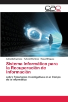 Sistema Informático para la Recuperación de Información: sobre Resultados Investigativos en el Campo de la Informática 6202142014 Book Cover