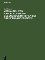 Verhalten von raschlaufenden Gegendruckturbinen bei Drehzahl�nderungen 3486755080 Book Cover