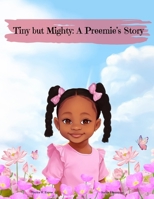 Tiny but Mighty: A Preemie's Story B0F89DG7WF Book Cover