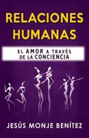 Relaciones Humanas: El Amor a Trav?s de la Conciencia 1718134908 Book Cover