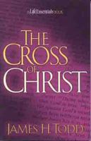 The Cross of Christ (Life Essentials Book) 0802452167 Book Cover