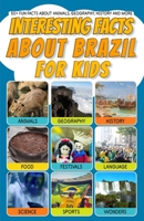 Interesting Facts About Brazil for Kids: 50+ Fun Facts About Animals, Geography, History and More B0DYNQZVDC Book Cover