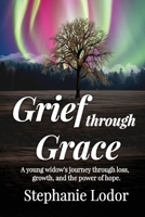 Grief through Grace 1957497653 Book Cover
