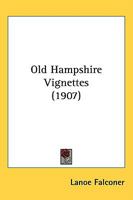 Old Hampshire Vignettes 0469485655 Book Cover