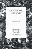 Excursions, and Poems; The Writings of Henry David Thoreau, Volume 05 1723435546 Book Cover