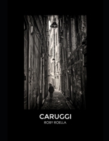 CARUGGI: Alleys of Genoa B09SL17GRZ Book Cover