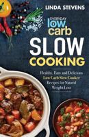 Low Carb Slow Cooking: Healthy, Easy and Delicious Low Carb Slow Cooker Recipes for Ketogenic Weight Loss 1539680525 Book Cover