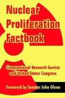 Nuclear Proliferation Factbook 1410214168 Book Cover