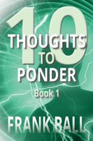 10 Thoughts to Ponder: Book 1 1962848027 Book Cover