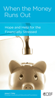 When The Money Runs Out: Hope And Help For The Financially Stressed 1935273051 Book Cover