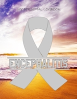 My Personal Logbook: Encephalitis - The BIG Pain Diary Manager, Huge 8,5x11", 120 Full Question Pages, Pain Level, Activity, Space for Notes - with the right Awareness Ribbon Color 1089412436 Book Cover