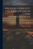 Kirchengeschichtliche Abhandlungen Und Untersuchungen; Volume 1 1021787973 Book Cover