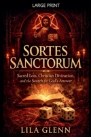 Sortes Sanctorum: Sacred Lots, Christian Divination, and the Search for God's Answer B0GXX1SS53 Book Cover