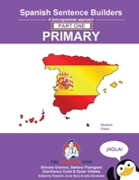 Spanish Primary Sentence Builders: A lexicogrammar approach 3949651268 Book Cover