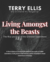 Living amongst the beasts: The rise and fall of the Grendon experiment B089781T95 Book Cover