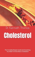 Cholesterol: The Complete Recipes Guide And Everything You Need To Know About Cholesterol null Book Cover