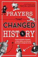 Prayers That Changed History: From Christopher Columbus to Helen Keller, how God used 25 people to change the world 0310748011 Book Cover