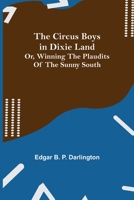 The Circus Boys In Dixie Land Or Winning The Plaudits Of The Sunny South 1530138000 Book Cover