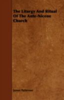 The Liturgy And Ritual Of The Ante Nicene Church 1443720186 Book Cover